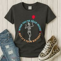 Funny When You're Dead Inside But It's Your Birthday Skeleton Women's T-Shirt thumb 3