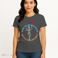 Funny When You're Dead Inside But It's Your Birthday Skeleton Women's T-Shirt thumb 4