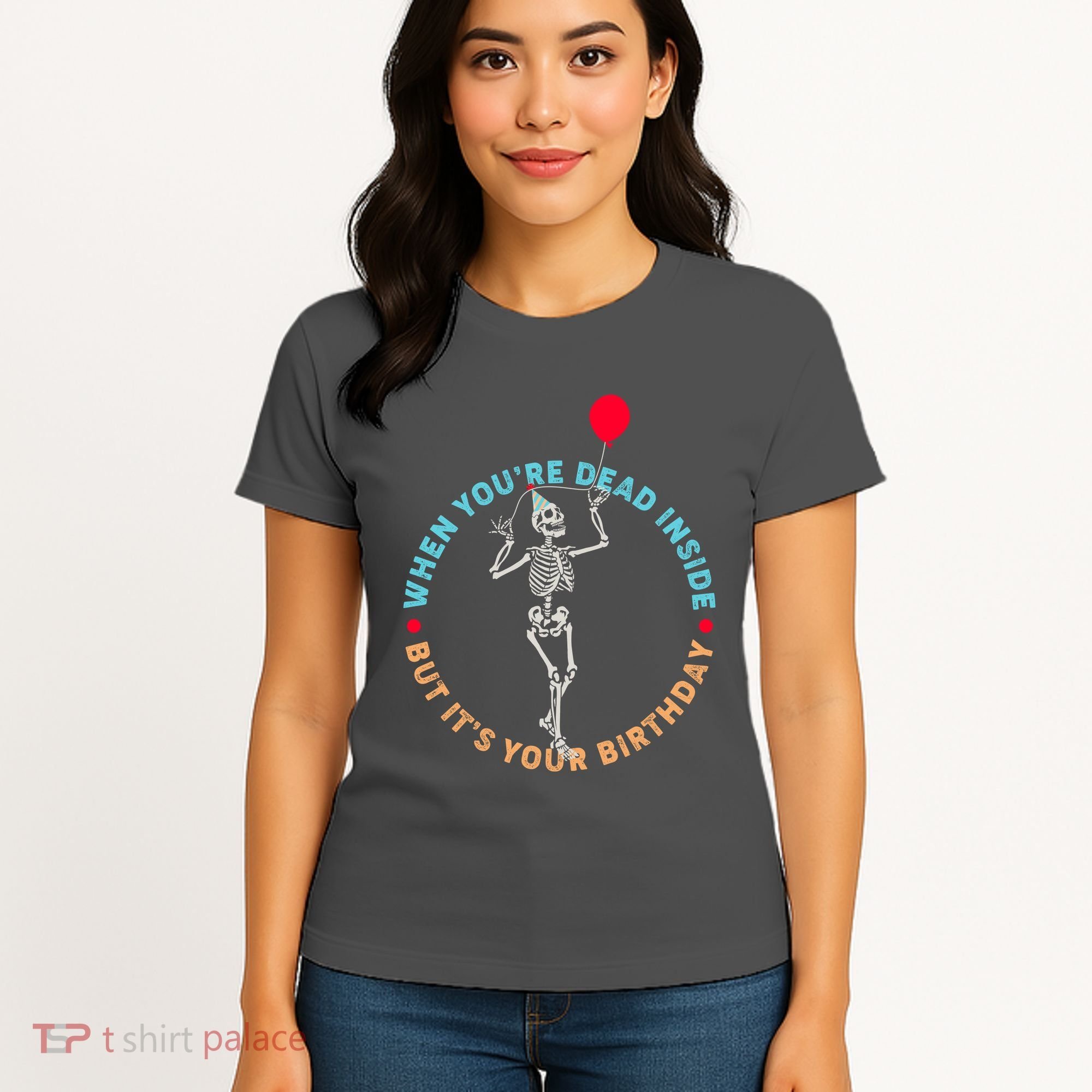 Funny When You're Dead Inside But It's Your Birthday Skeleton Women's T-Shirt