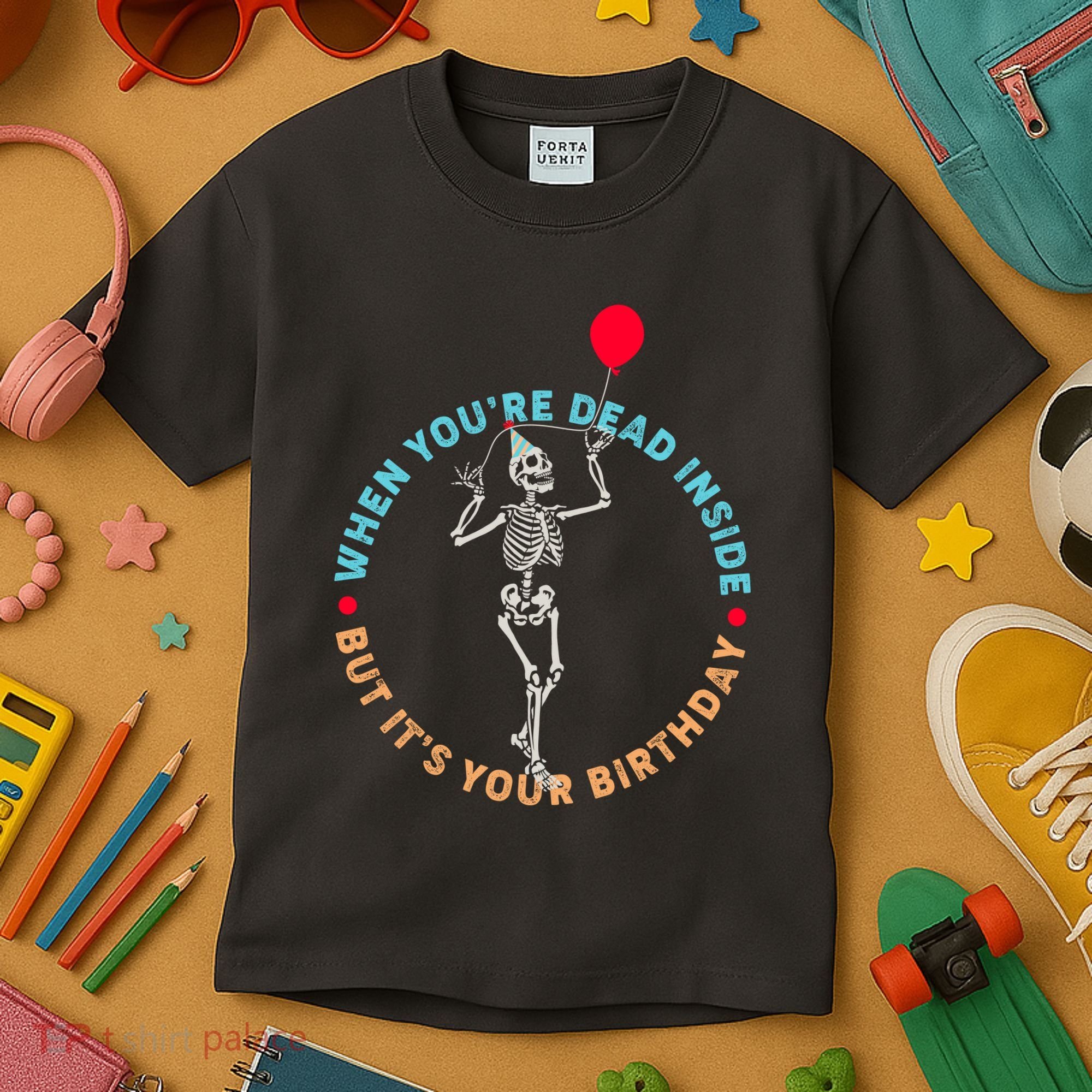 Funny When You're Dead Inside But It's Your Birthday Skeleton Kids T-Shirt