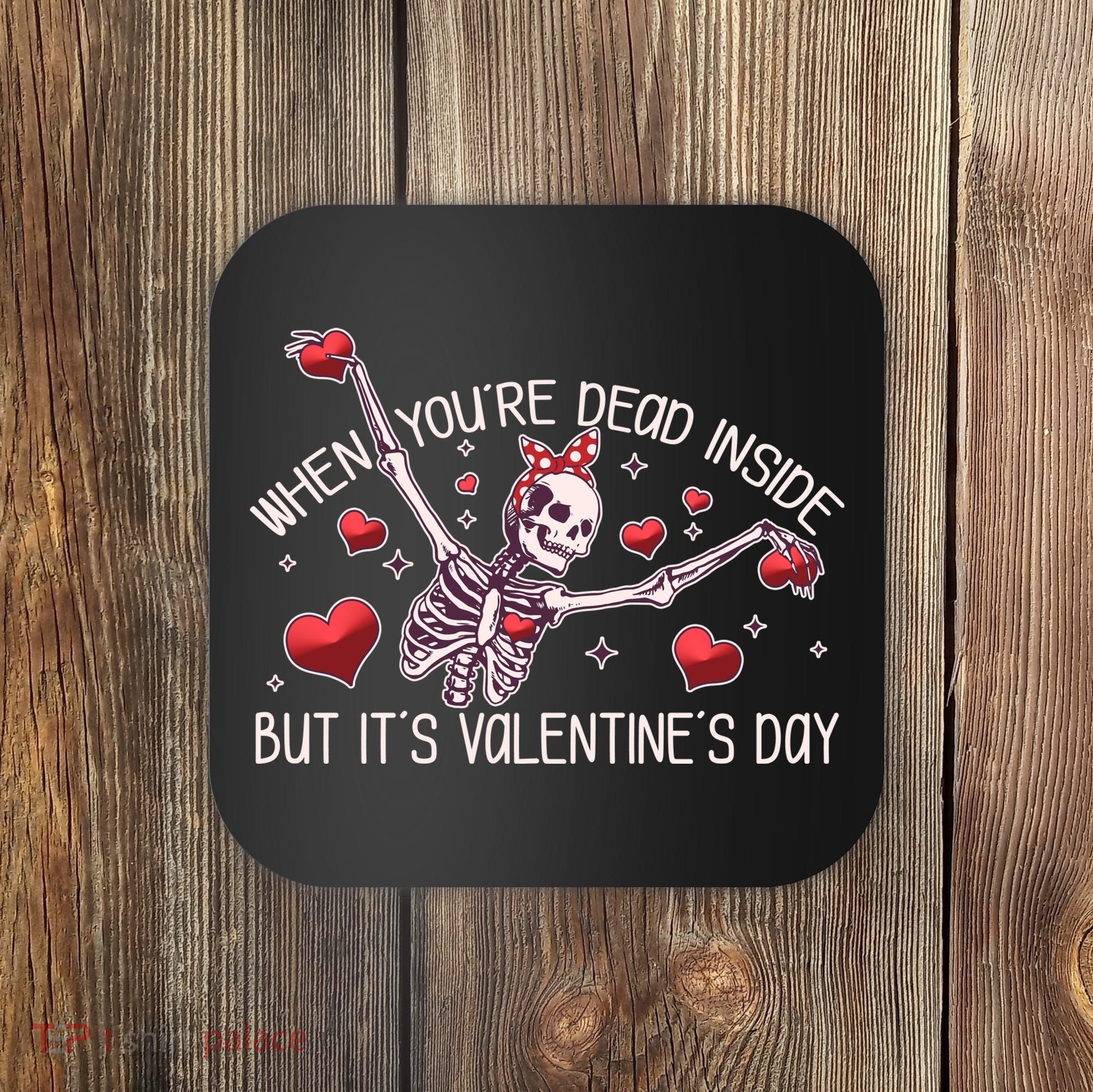 Funny When You're Dead Inside But It's Valentine's Day Heart Skeleton Coaster