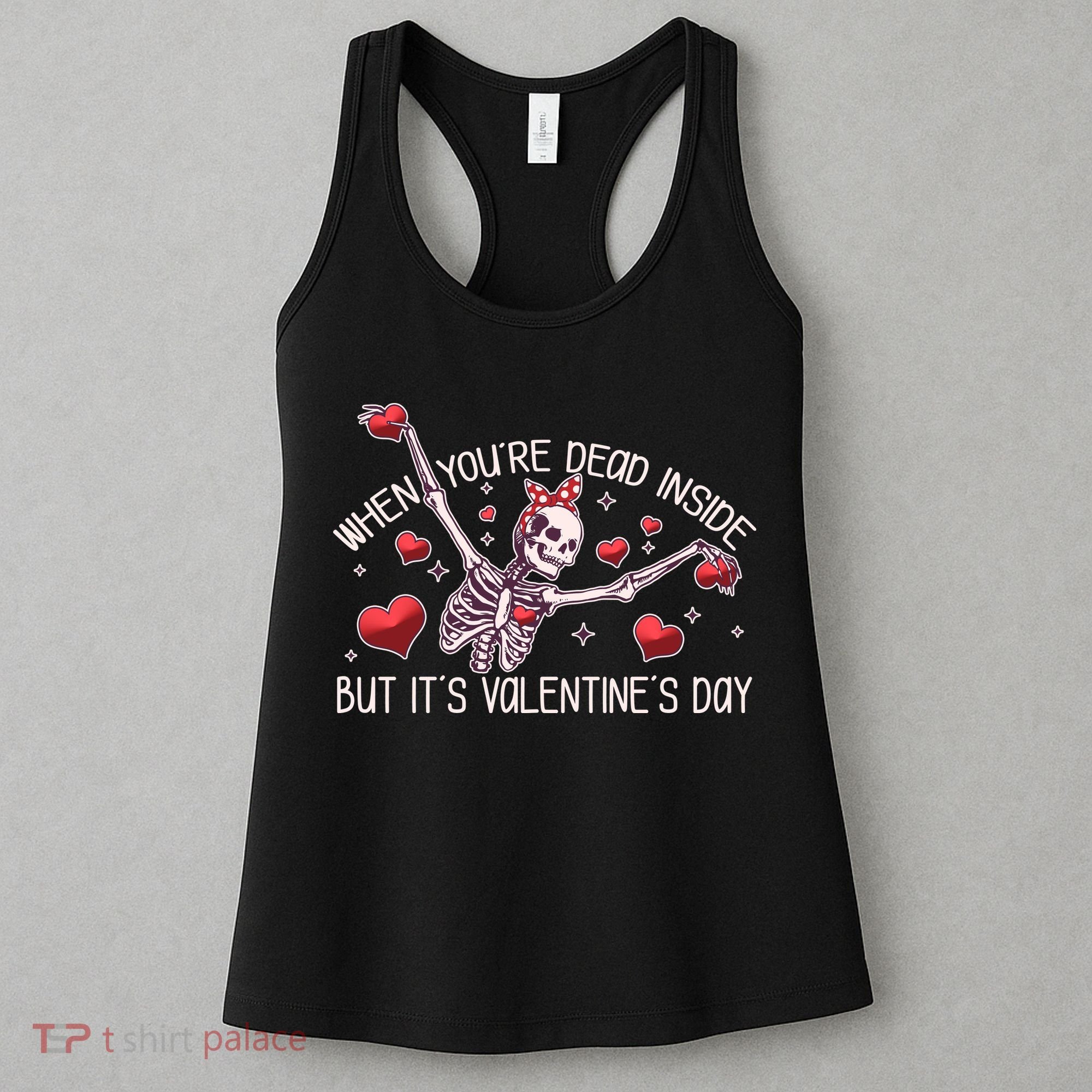 Funny When You're Dead Inside But It's Valentine's Day Heart Skeleton Women's Tank Top