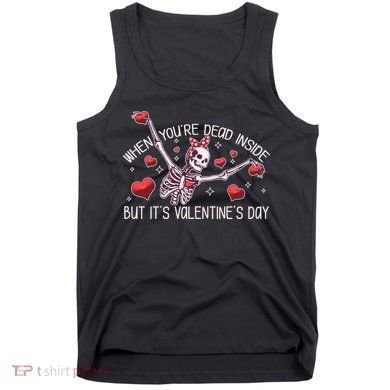 Funny When You're Dead Inside But It's Valentine's Day Heart Skeleton Tank Top