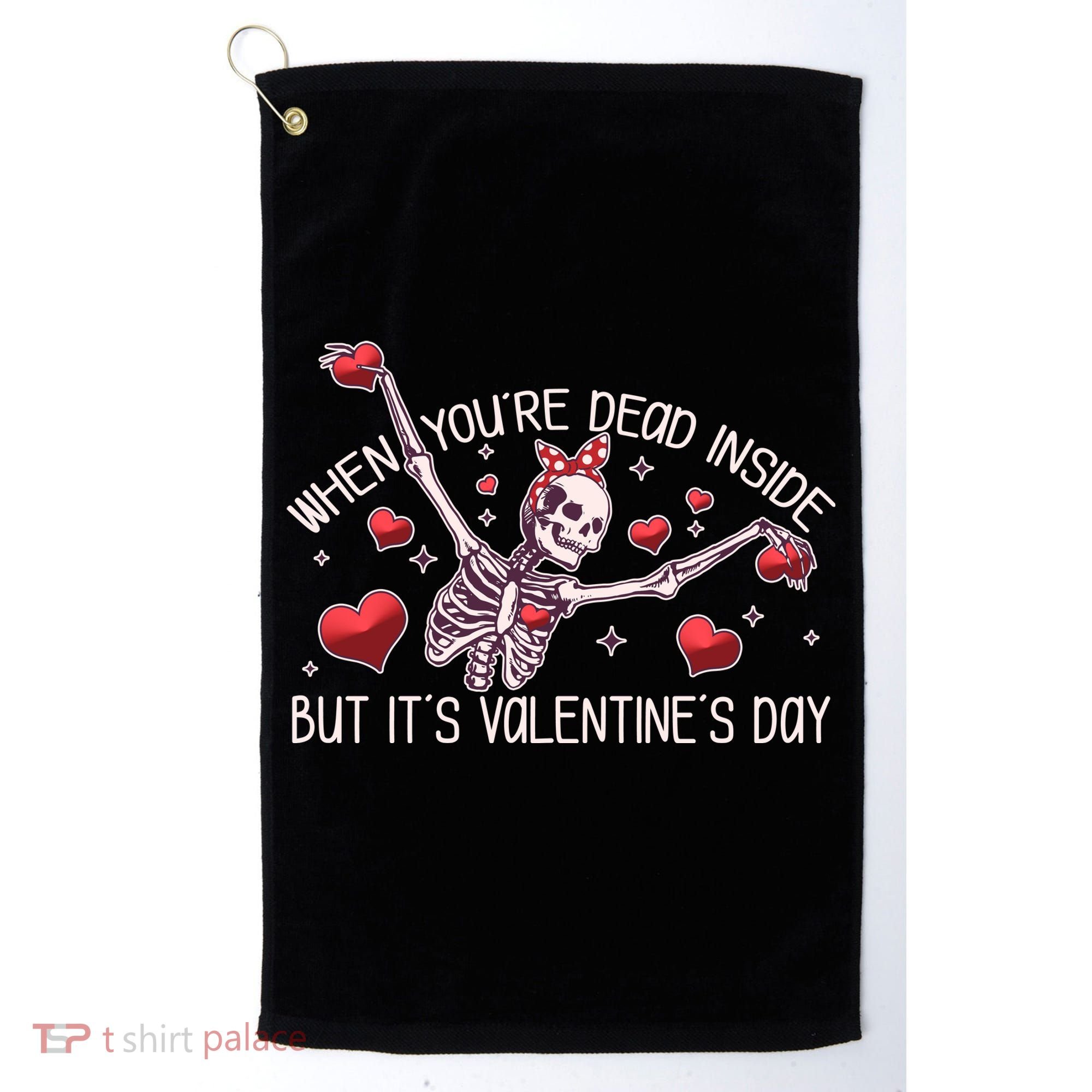 Funny When You're Dead Inside But It's Valentine's Day Heart Skeleton Golf Towel