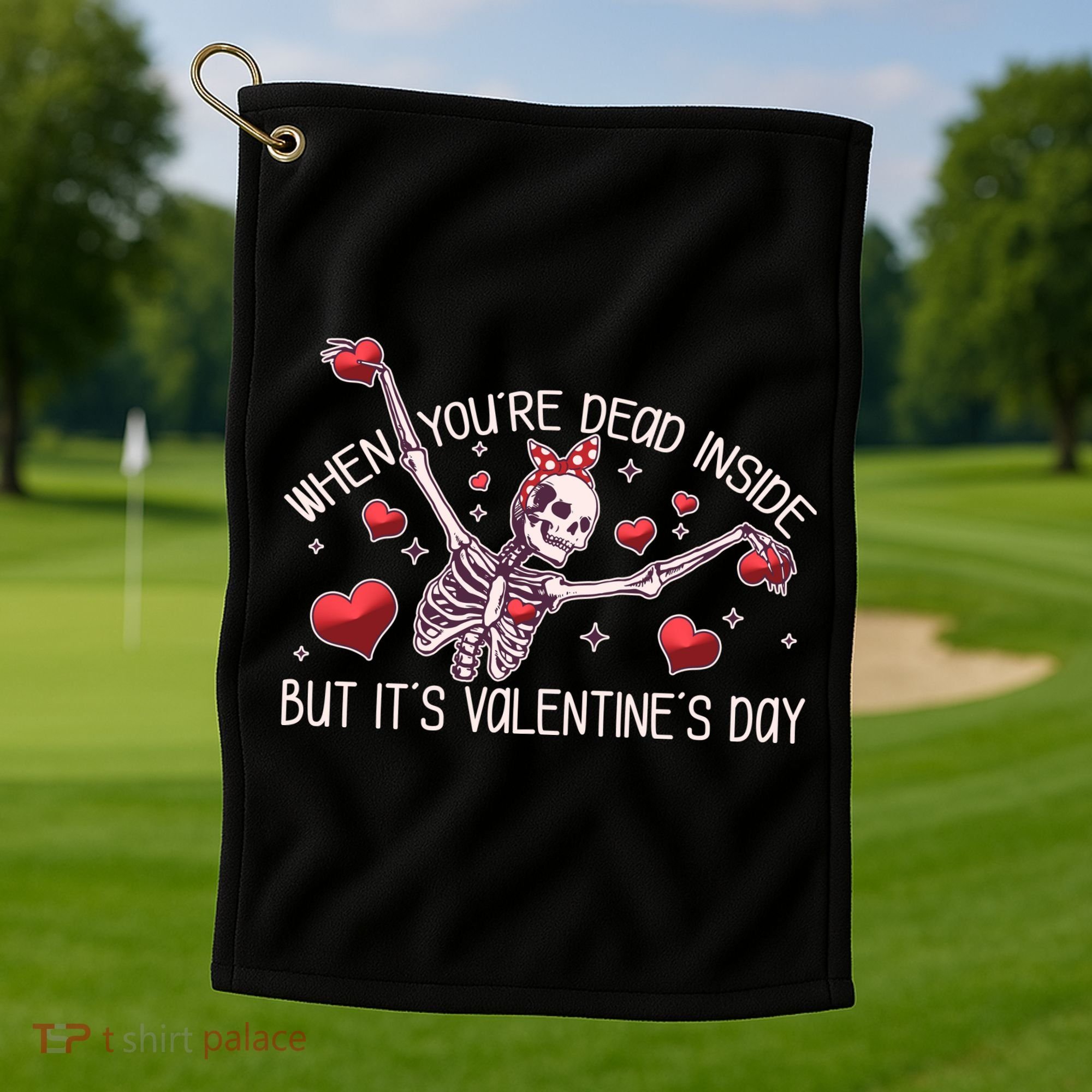 Funny When You're Dead Inside But It's Valentine's Day Heart Skeleton Golf Towel