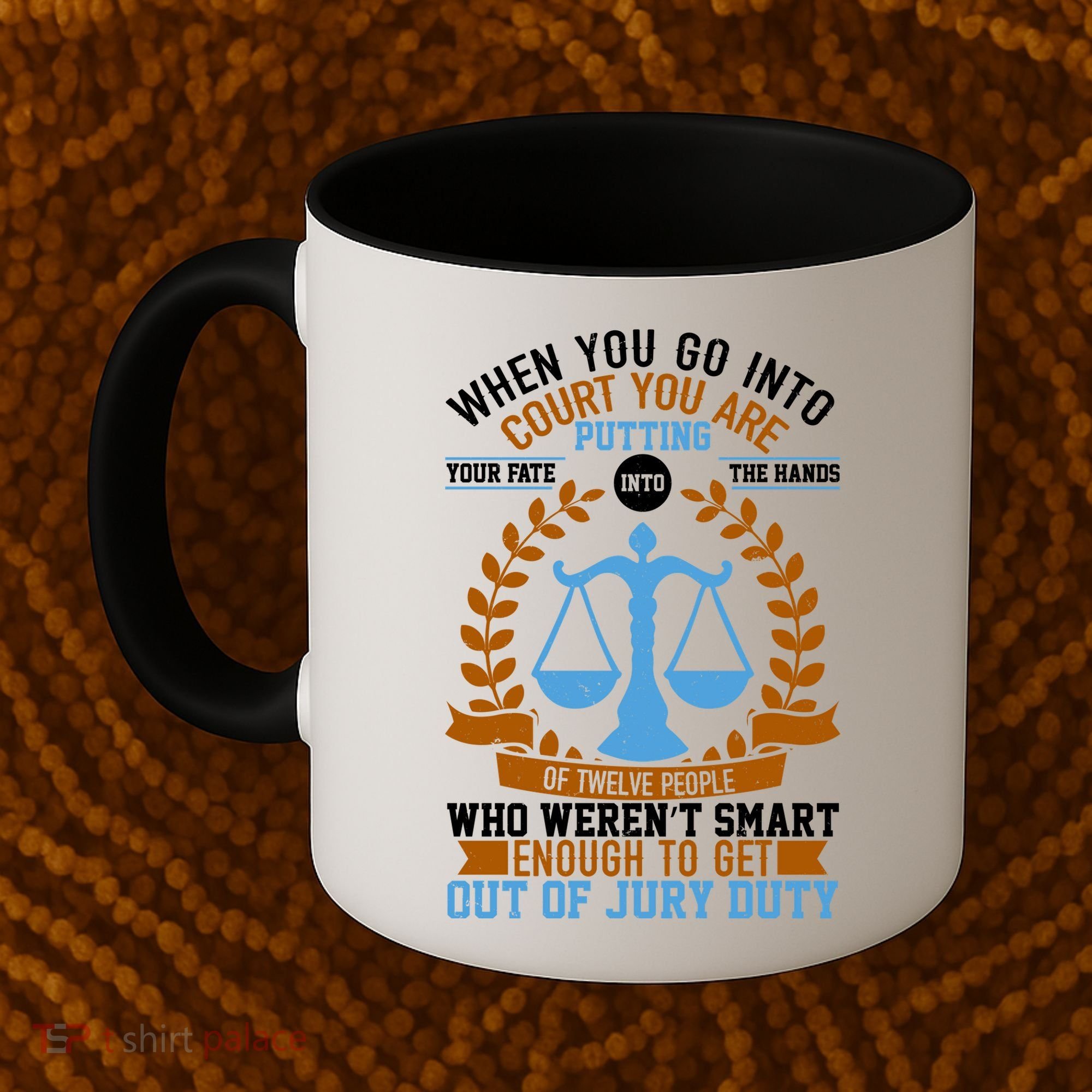 Funny When You Go Into Court Coffee Mug