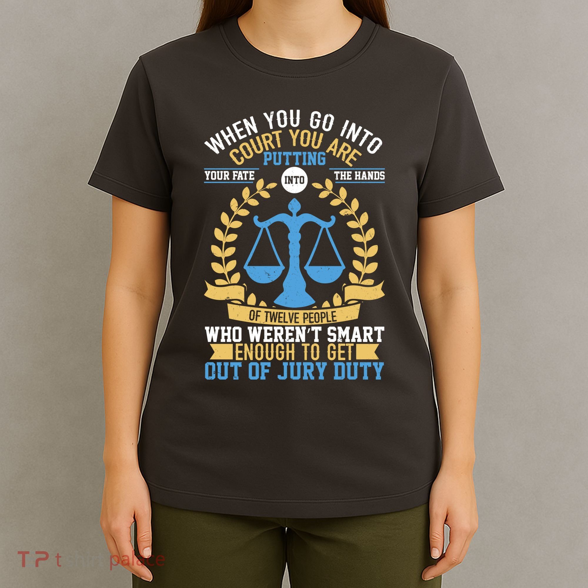 Funny When You Go Into Court T-Shirt