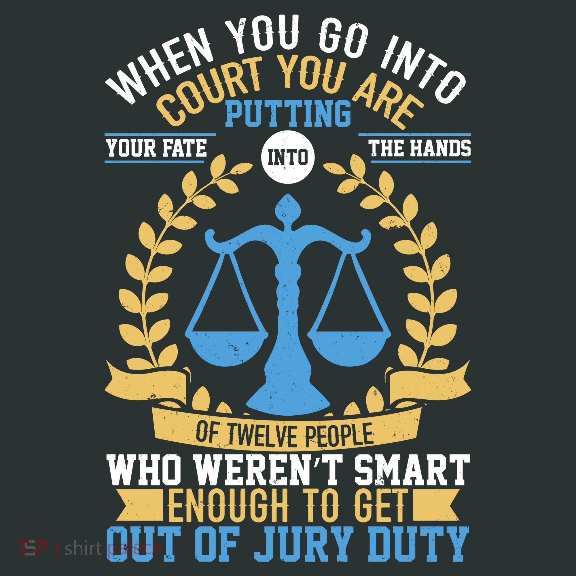 Funny When You Go Into Court T-Shirt