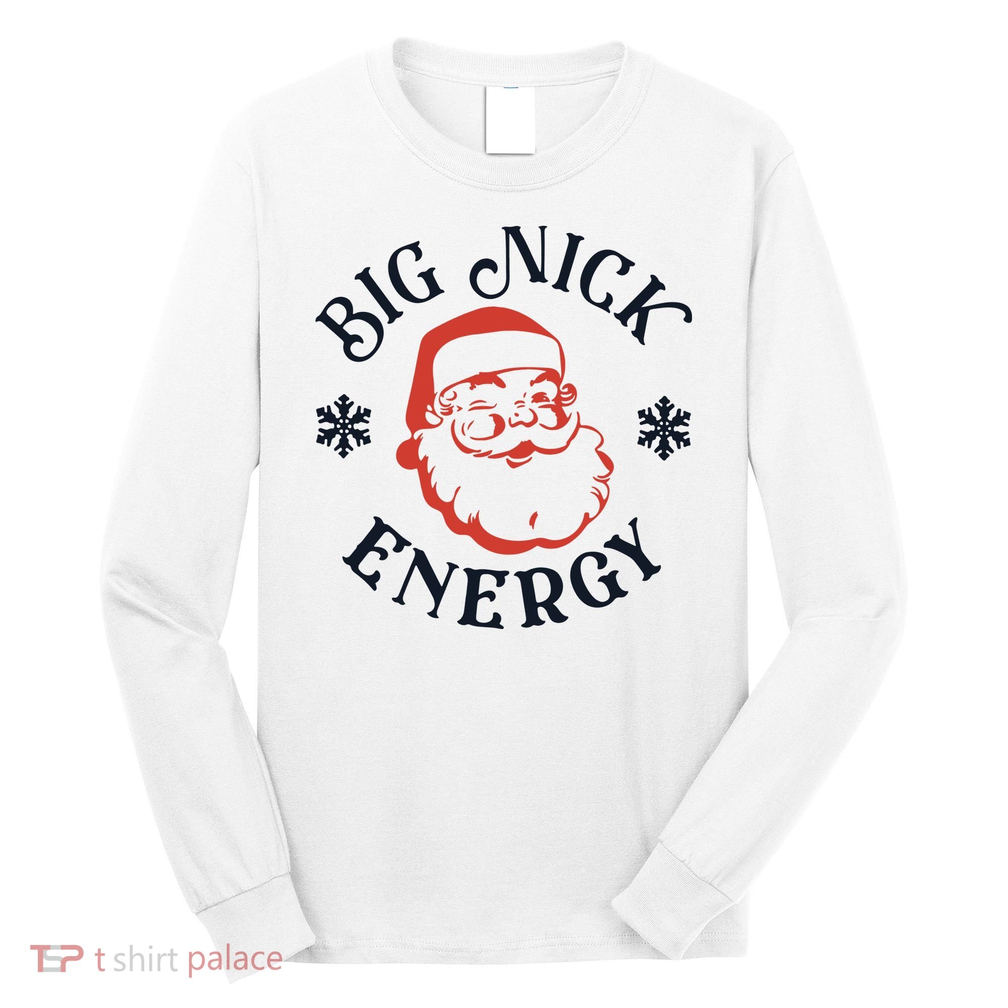 Funny Xmas Big Nick Energy Christmas Santa Claus Long Sleeve Shirt
