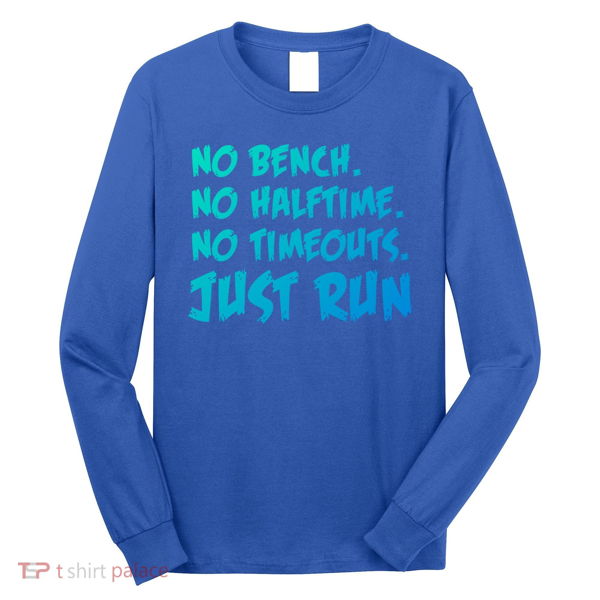 Funny Xc Cross Country Running Gift No Bench No Halftime Gift Long Sleeve Shirt