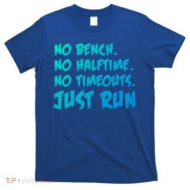 Funny Xc Cross Country Running Gift No Bench No Halftime Gift T-Shirt