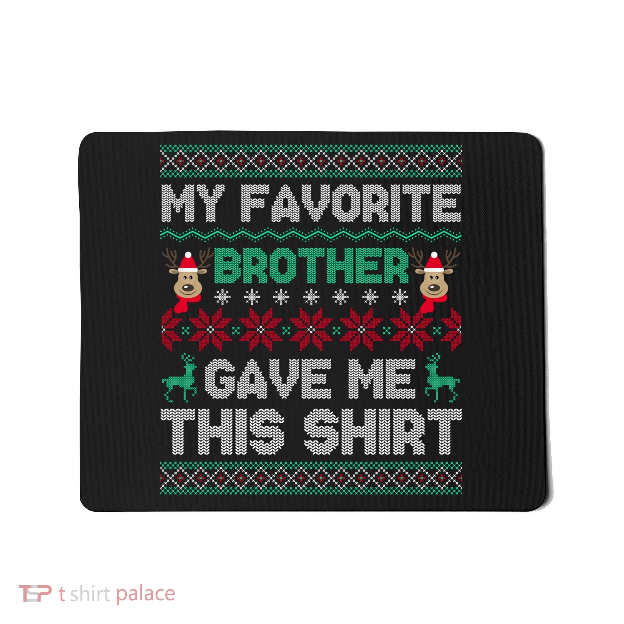 Funny Xmas Gift From Brother To Sisters Brothers Gift Mousepad