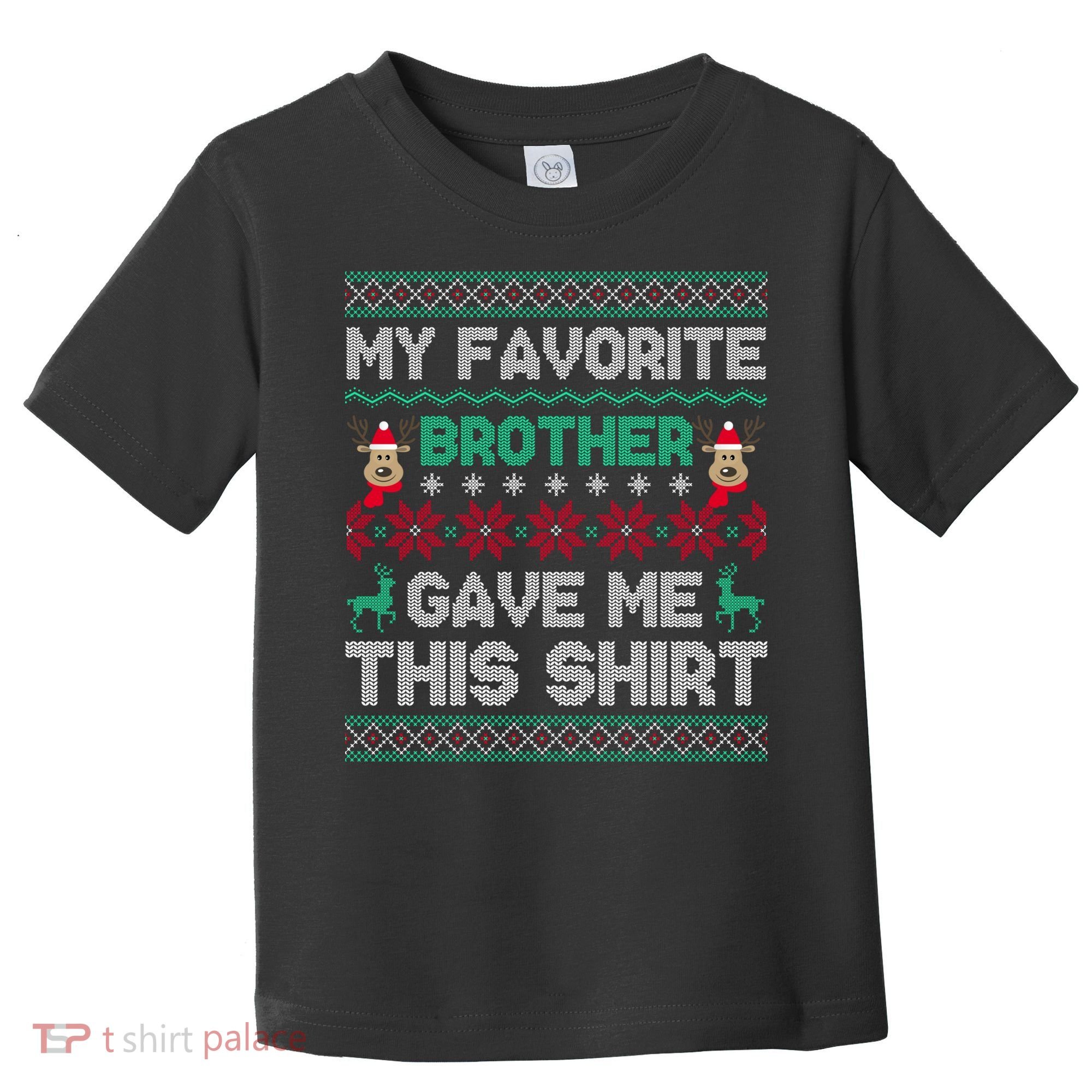 Funny Xmas Gift From Brother To Sisters Brothers Gift Toddler T-Shirt