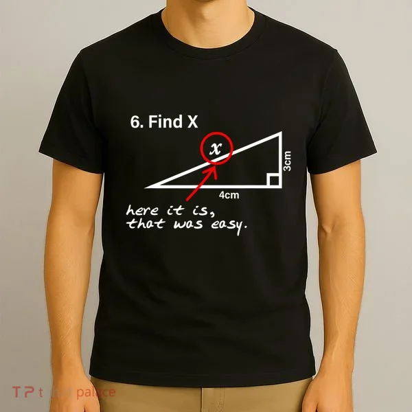 Find X Here It Is That Was Easy T-Shirt