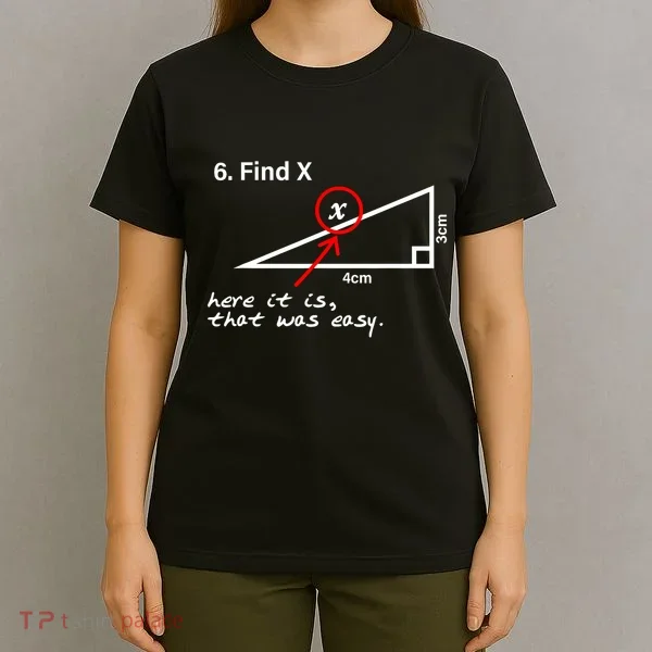 Find X Here It Is That Was Easy T-Shirt
