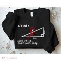Find X Here It Is That Was Easy Funny Math Lover Sweatshirt thumb 2