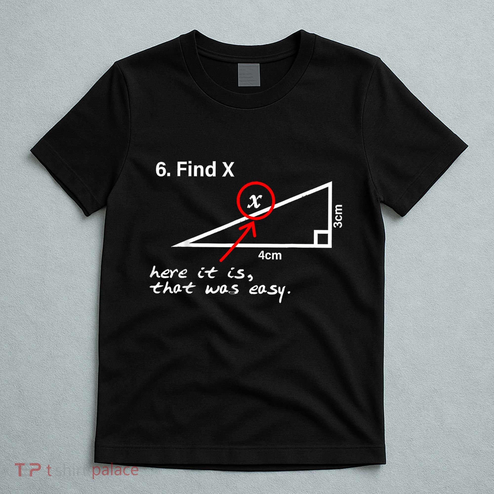 Find X Here It Is That Was Easy Funny Math Lover T-Shirt