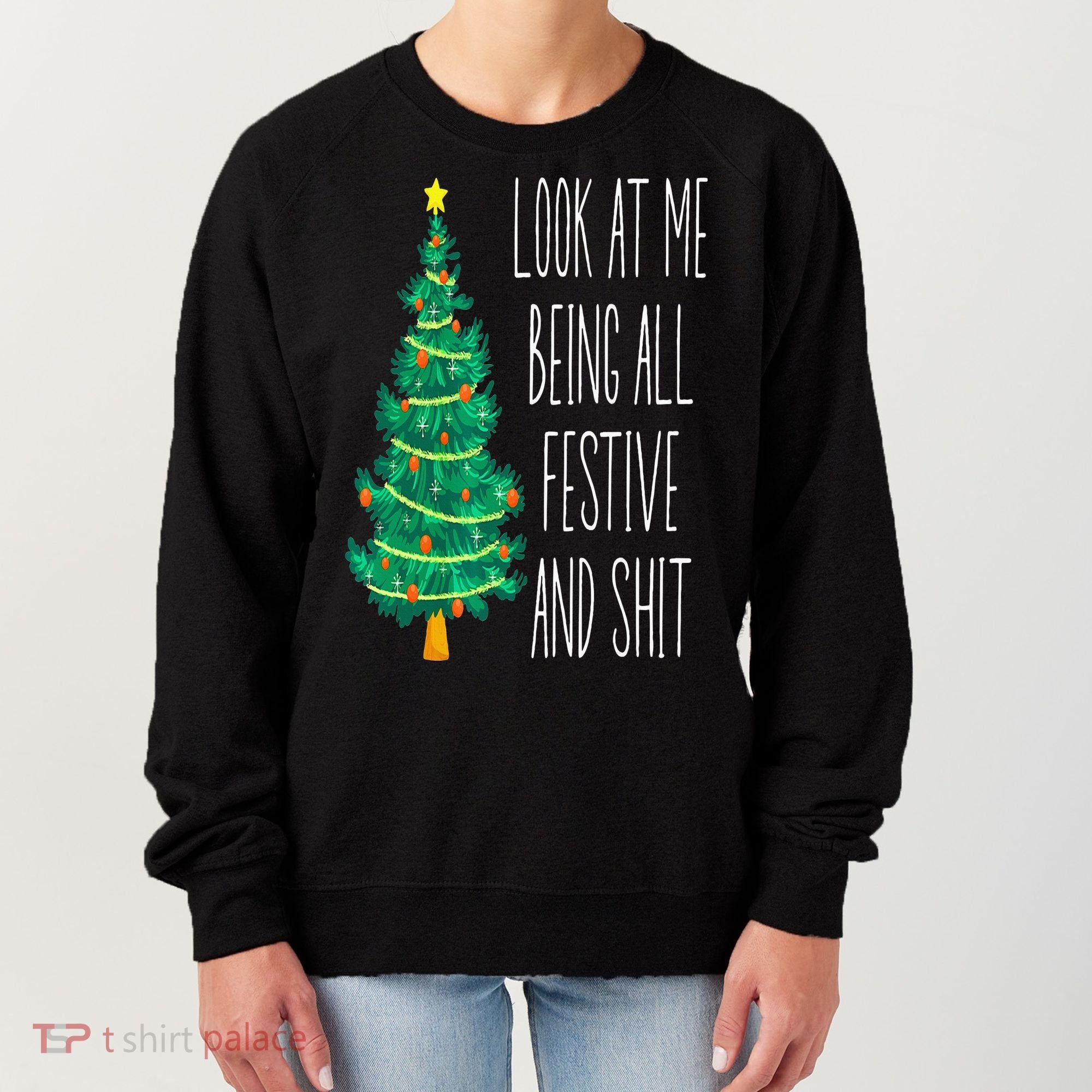 Funny Xmas Look At Me Being All Festive And Shit Women's Sweatshirt