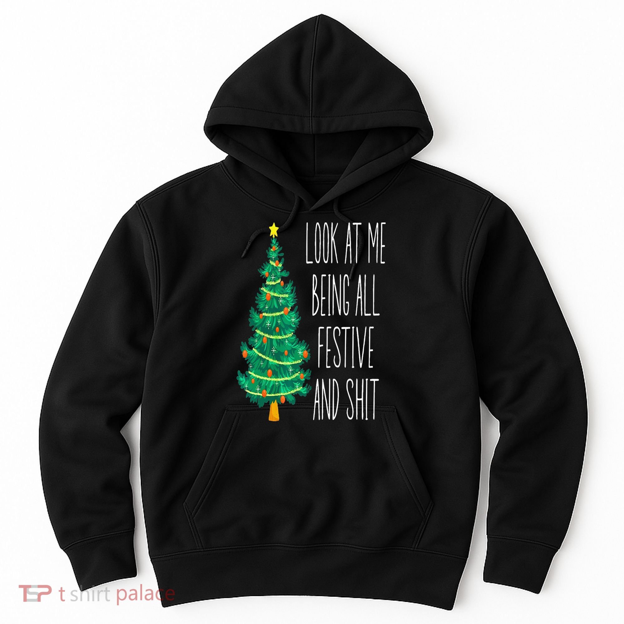Funny Xmas Look At Me Being All Festive And Shit Hoodie