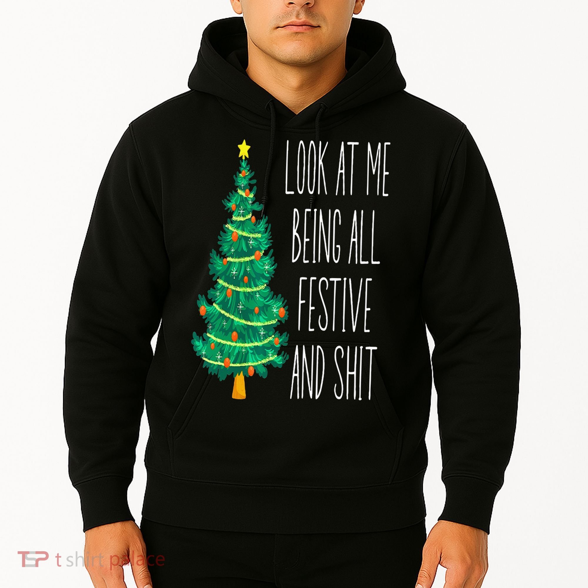 Funny Xmas Look At Me Being All Festive And Shit Hoodie