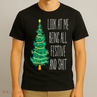 Funny Xmas Look At Me Being All Festive And Shit T-Shirt thumb 3