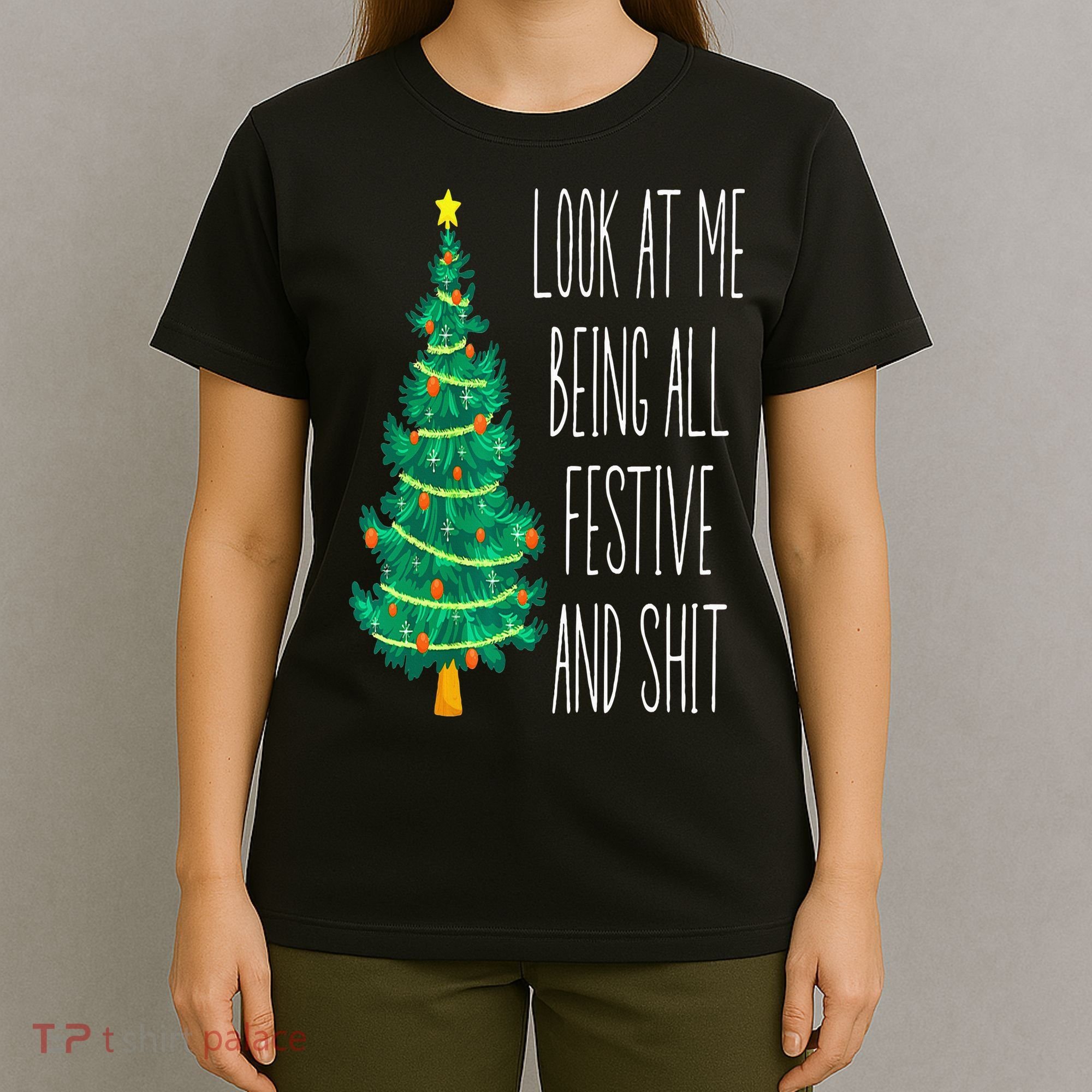 Funny Xmas Look At Me Being All Festive And Shit T-Shirt