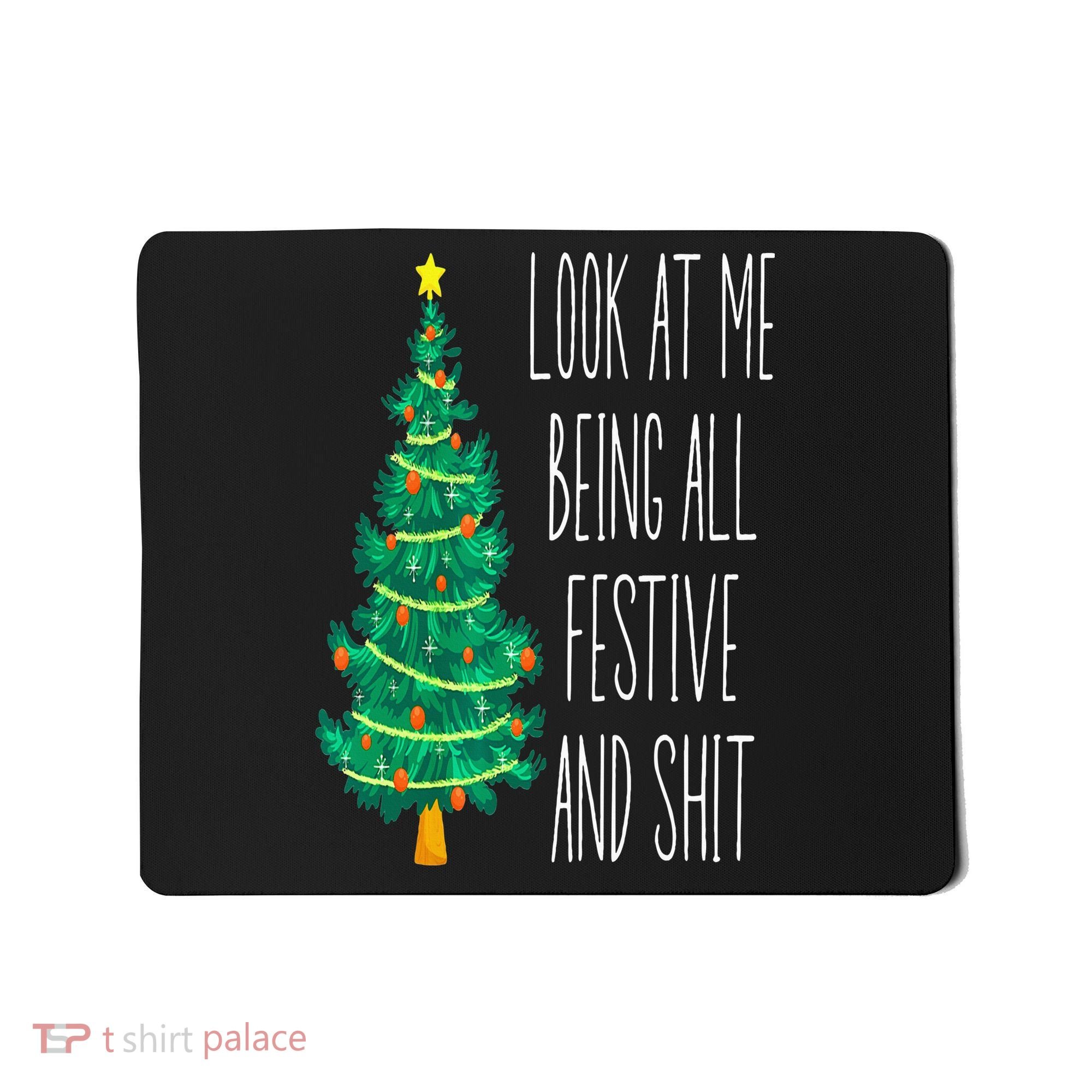 Funny Xmas Look At Me Being All Festive And Shit Mousepad