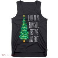 Funny Xmas Look At Me Being All Festive And Shit Tank Top thumb 0