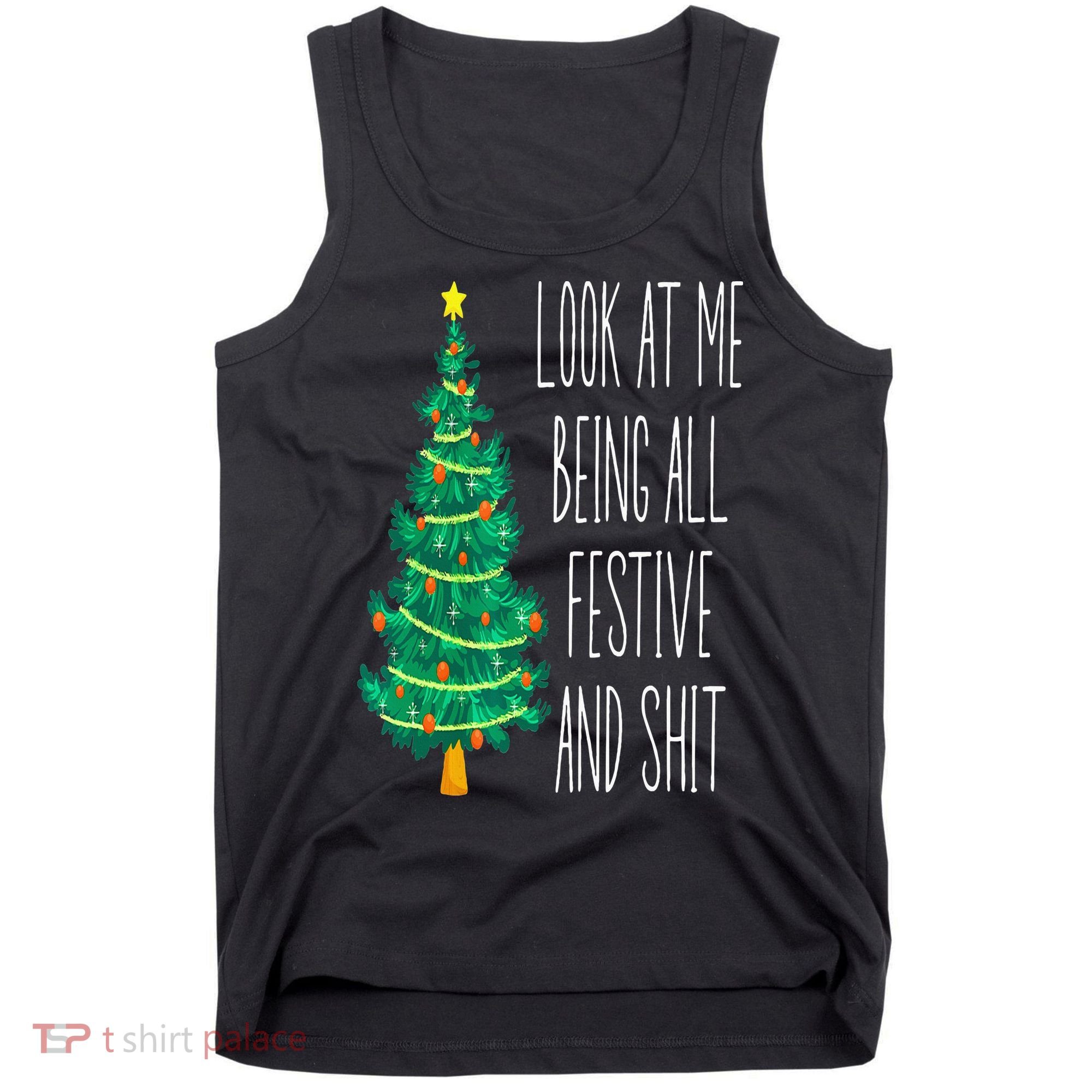 Funny Xmas Look At Me Being All Festive And Shit Tank Top