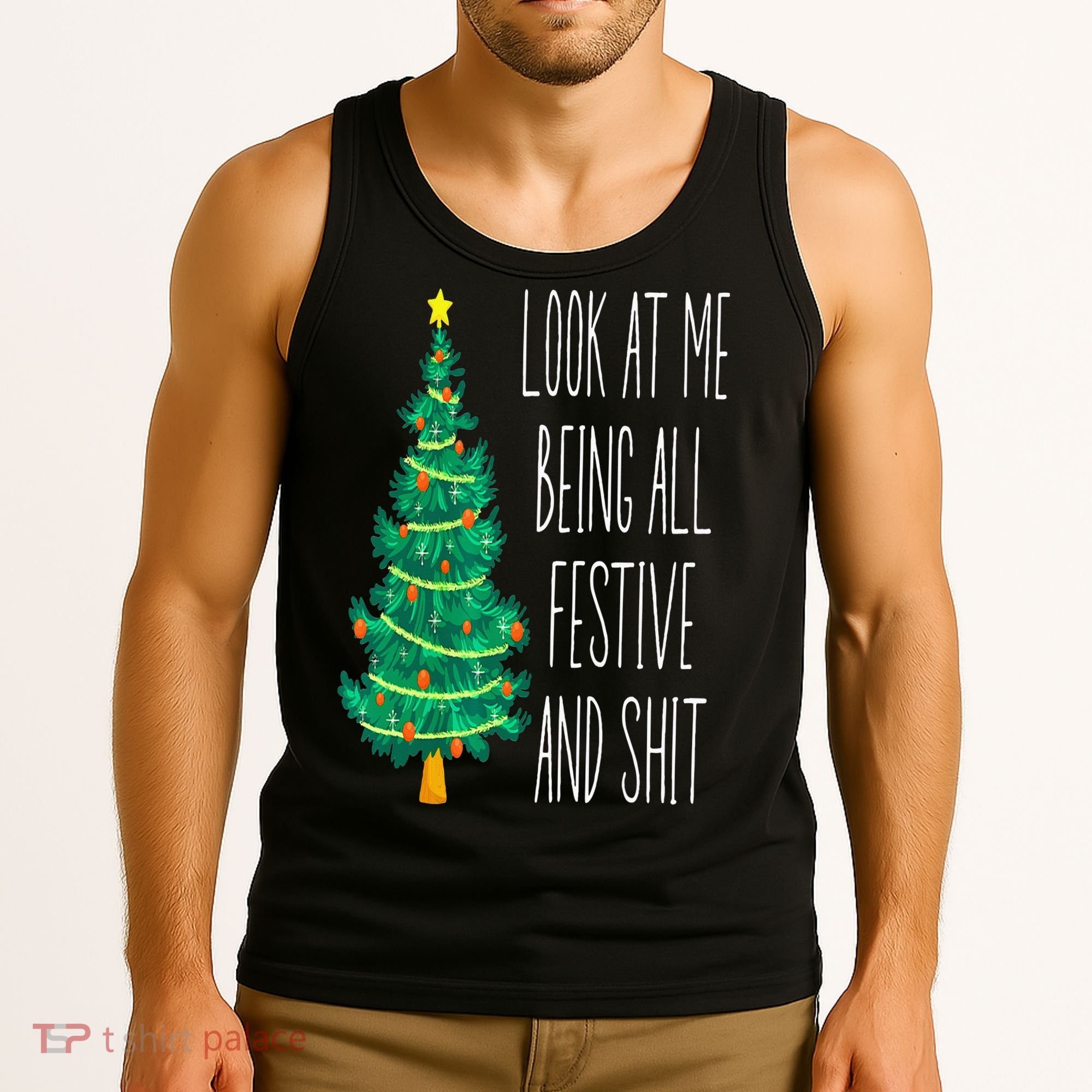 Funny Xmas Look At Me Being All Festive And Shit Tank Top