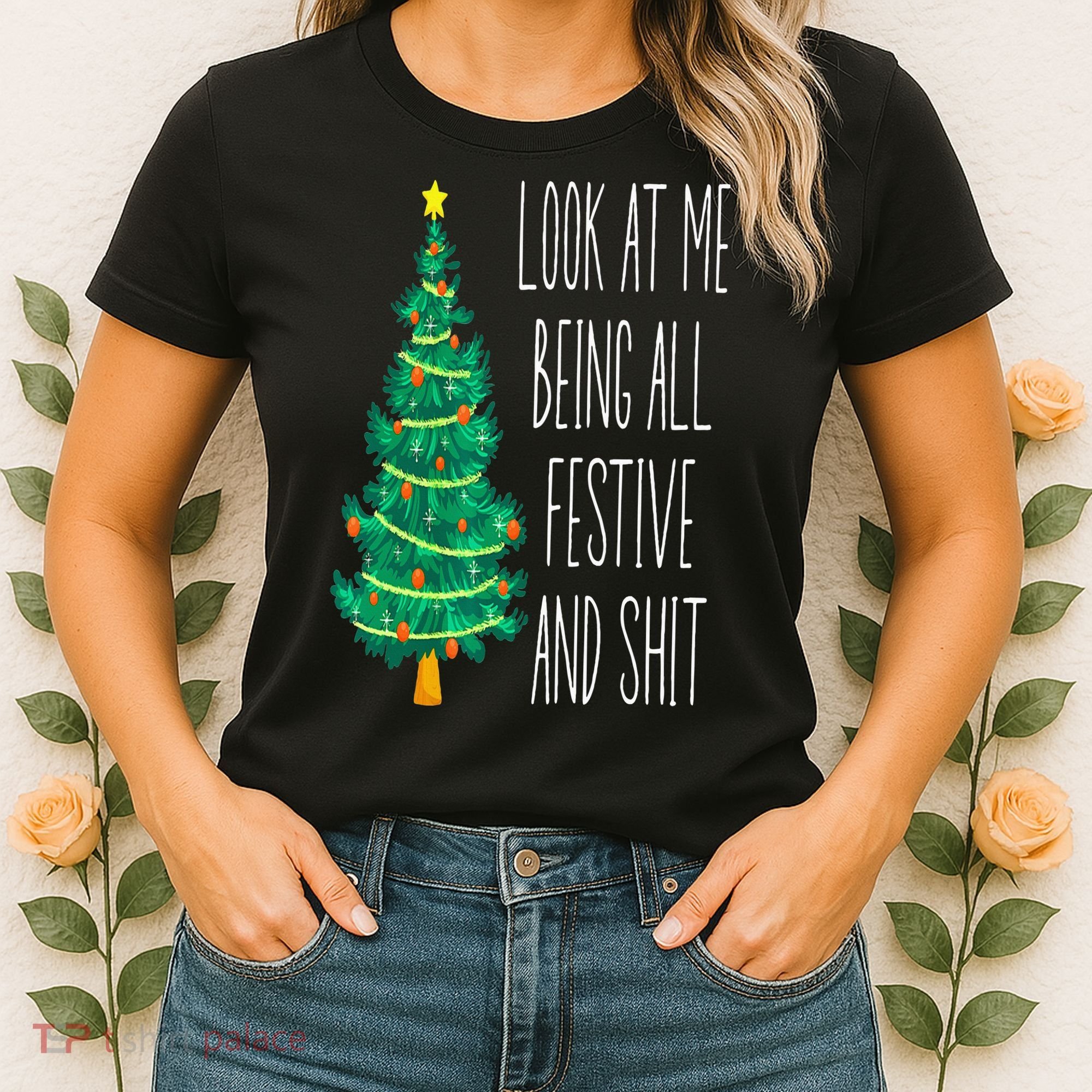 Funny Xmas Look At Me Being All Festive And Shit Women's T-Shirt