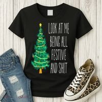 Funny Xmas Look At Me Being All Festive And Shit Women's T-Shirt thumb 3
