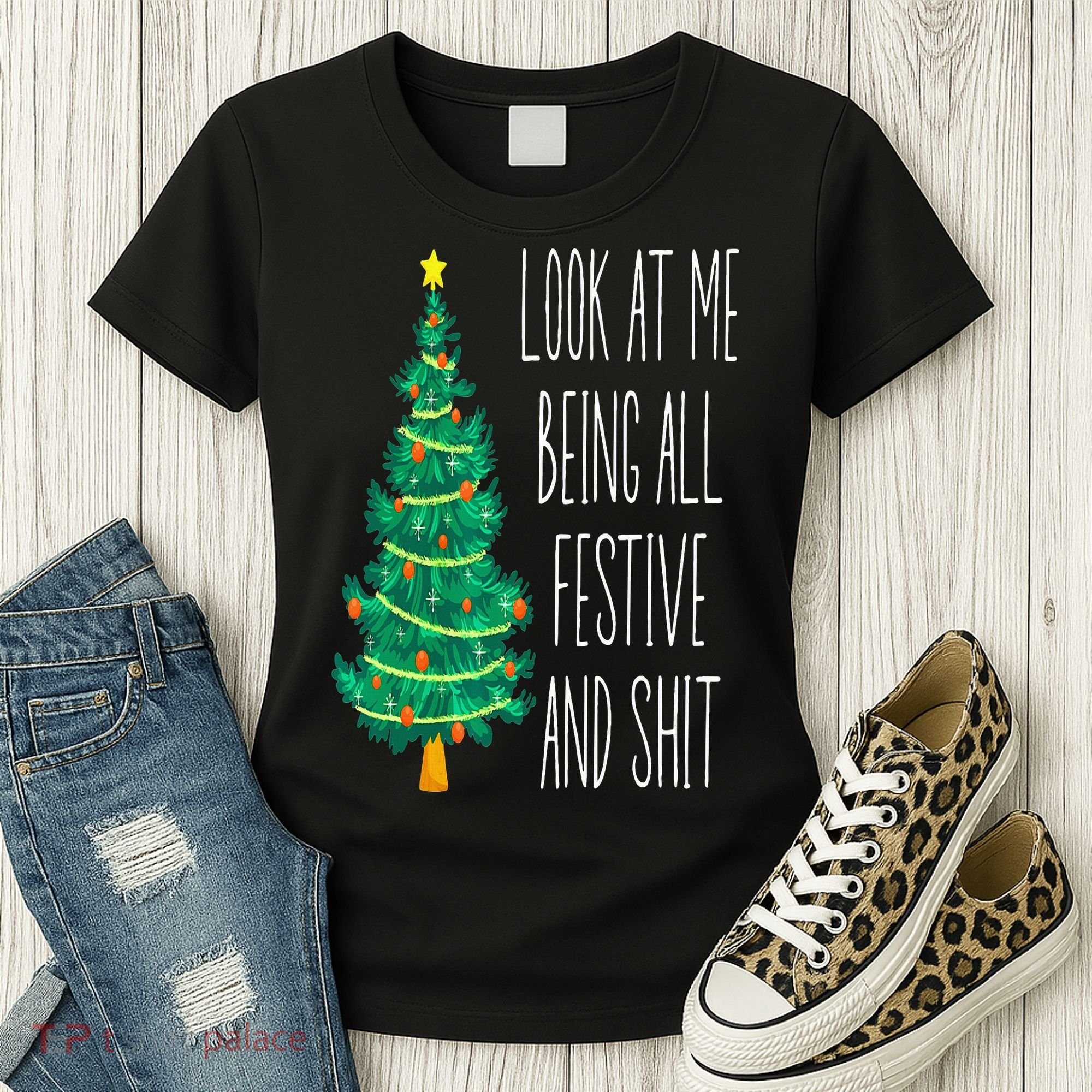 Funny Xmas Look At Me Being All Festive And Shit Women's T-Shirt