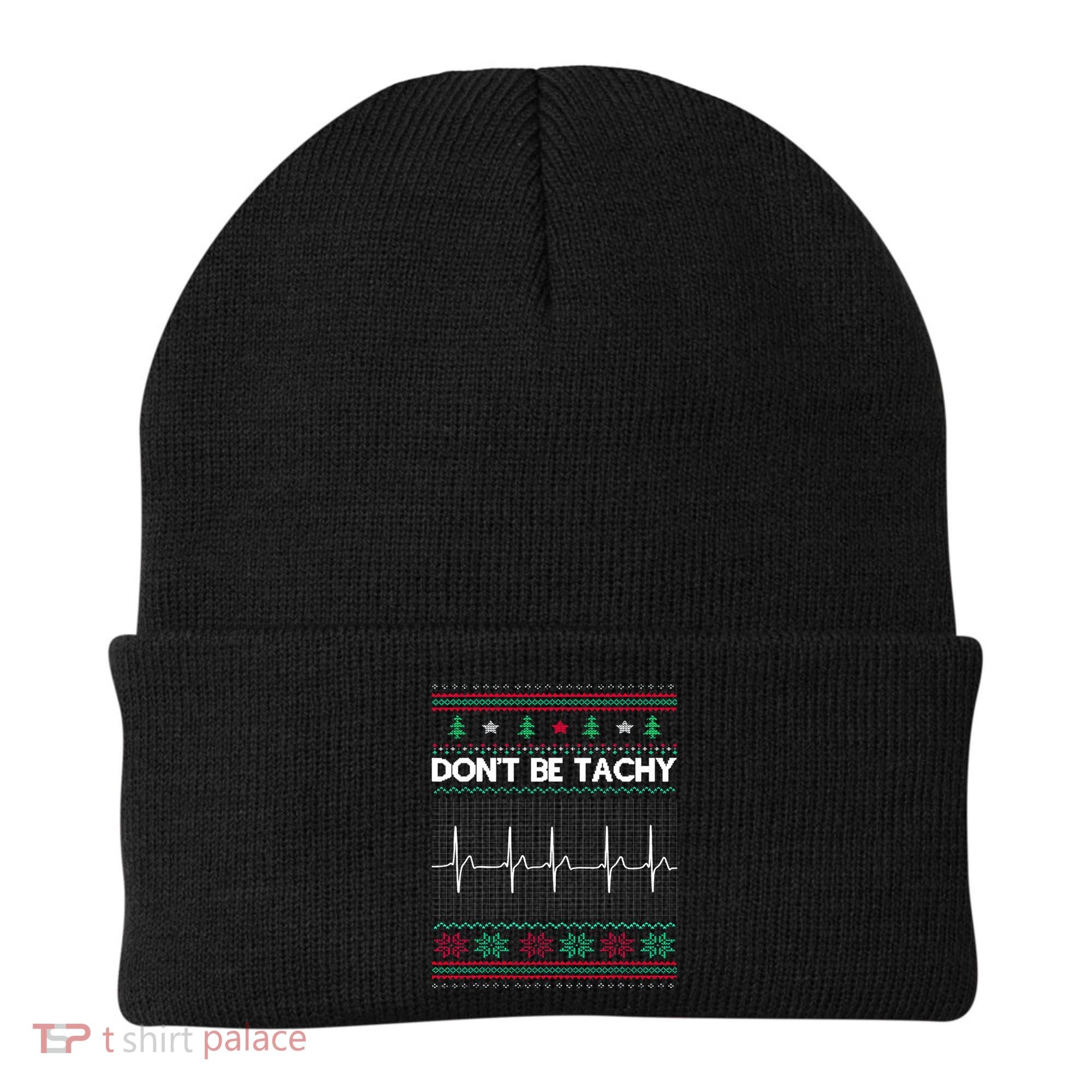 Funny Xmas Nurse DonT Be Tachy Ugly Christmas Sweaters T Meaningful Gift Beanie