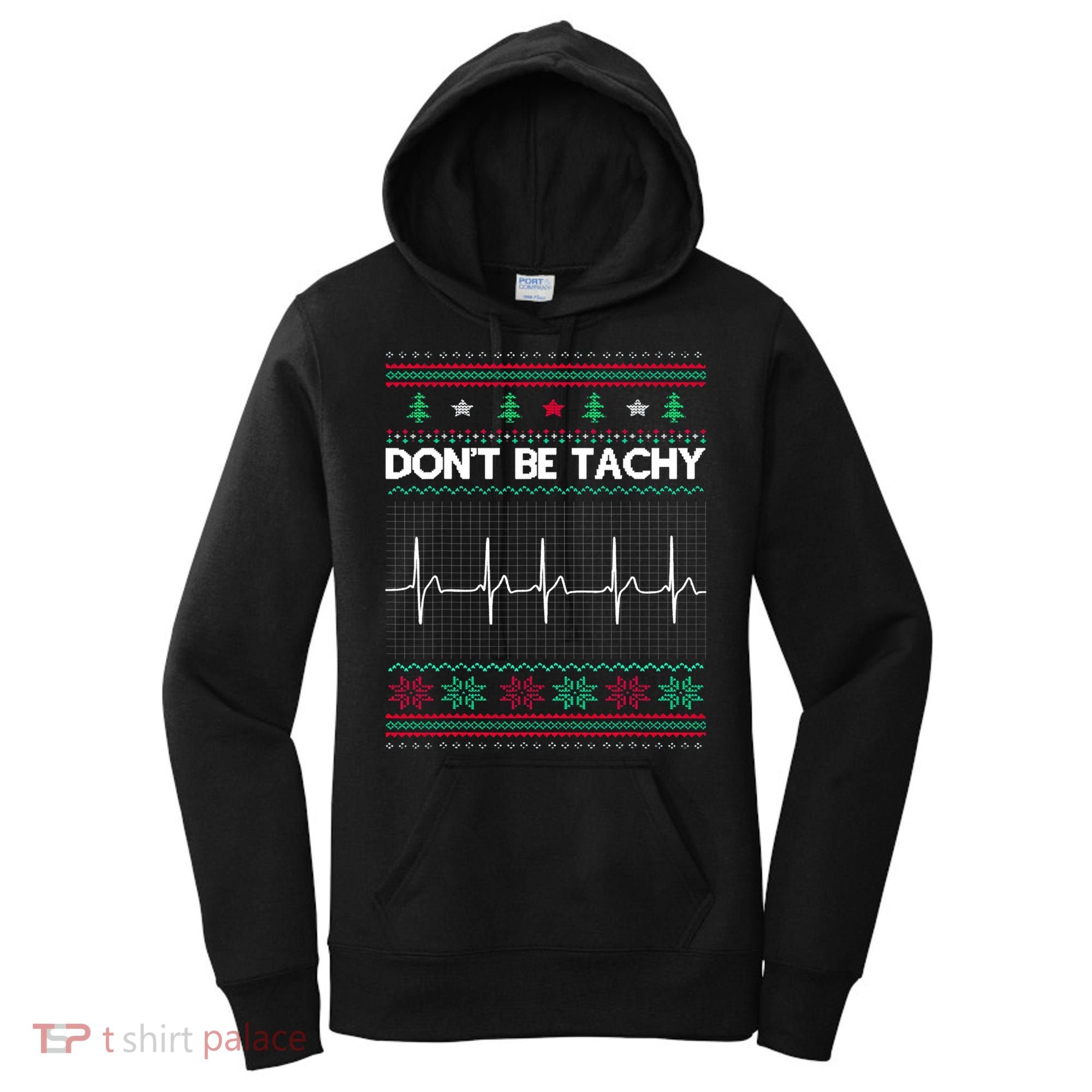 Funny Xmas Nurse DonT Be Tachy Ugly Christmas Sweaters T Meaningful Gift Women's Hoodie