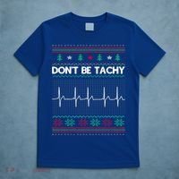 Funny Xmas Nurse DonT Be Tachy Ugly Christmas Sweaters T Meaningful Gift T-Shirt thumb 5