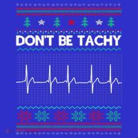 Funny Xmas Nurse DonT Be Tachy Ugly Christmas Sweaters T Meaningful Gift Toddler T-Shirt thumb 4