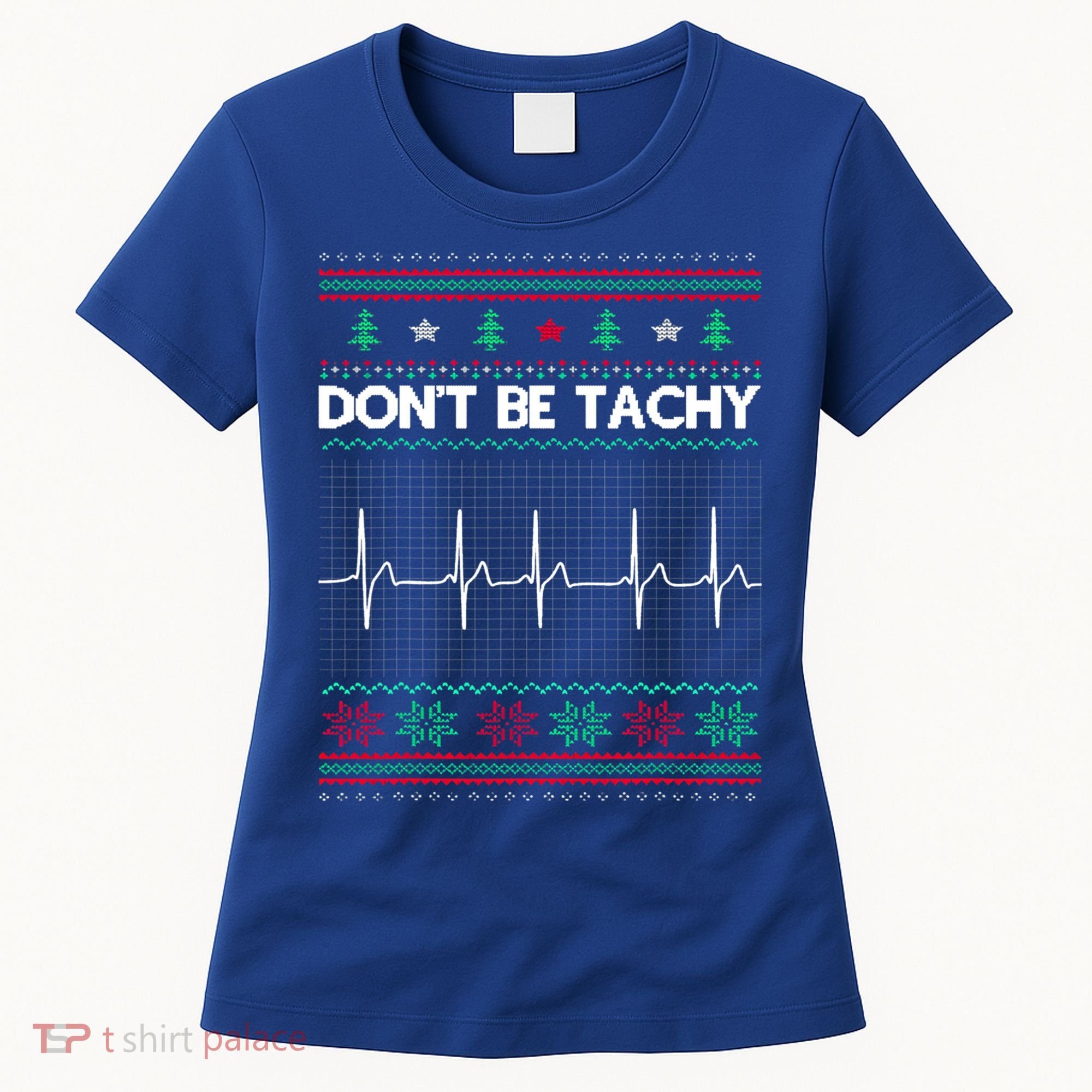 Funny Xmas Nurse DonT Be Tachy Ugly Christmas Sweaters T Meaningful Gift Women's T-Shirt