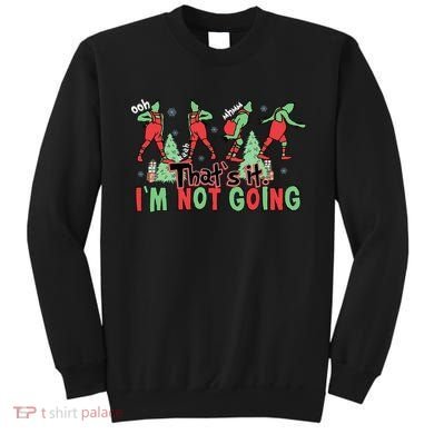Funny Xmas Thats It Im Not Going Christmas Santa Sweatshirt