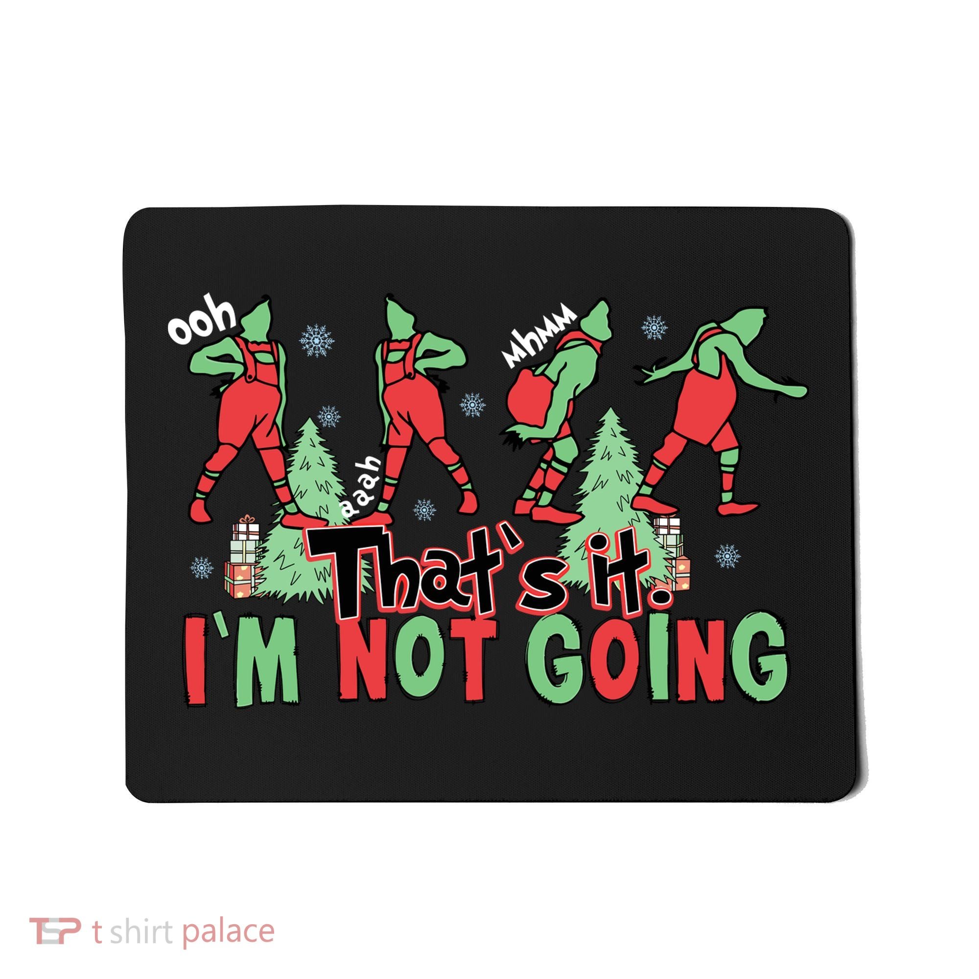 Funny Xmas Thats It Im Not Going Christmas Santa Mousepad