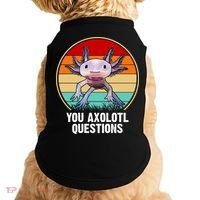 Funny You Axolotl Questions Doggie Tank thumb 0