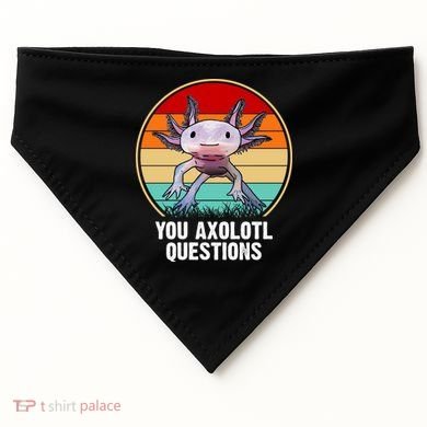Funny You Axolotl Questions USA-Made Doggie Bandana