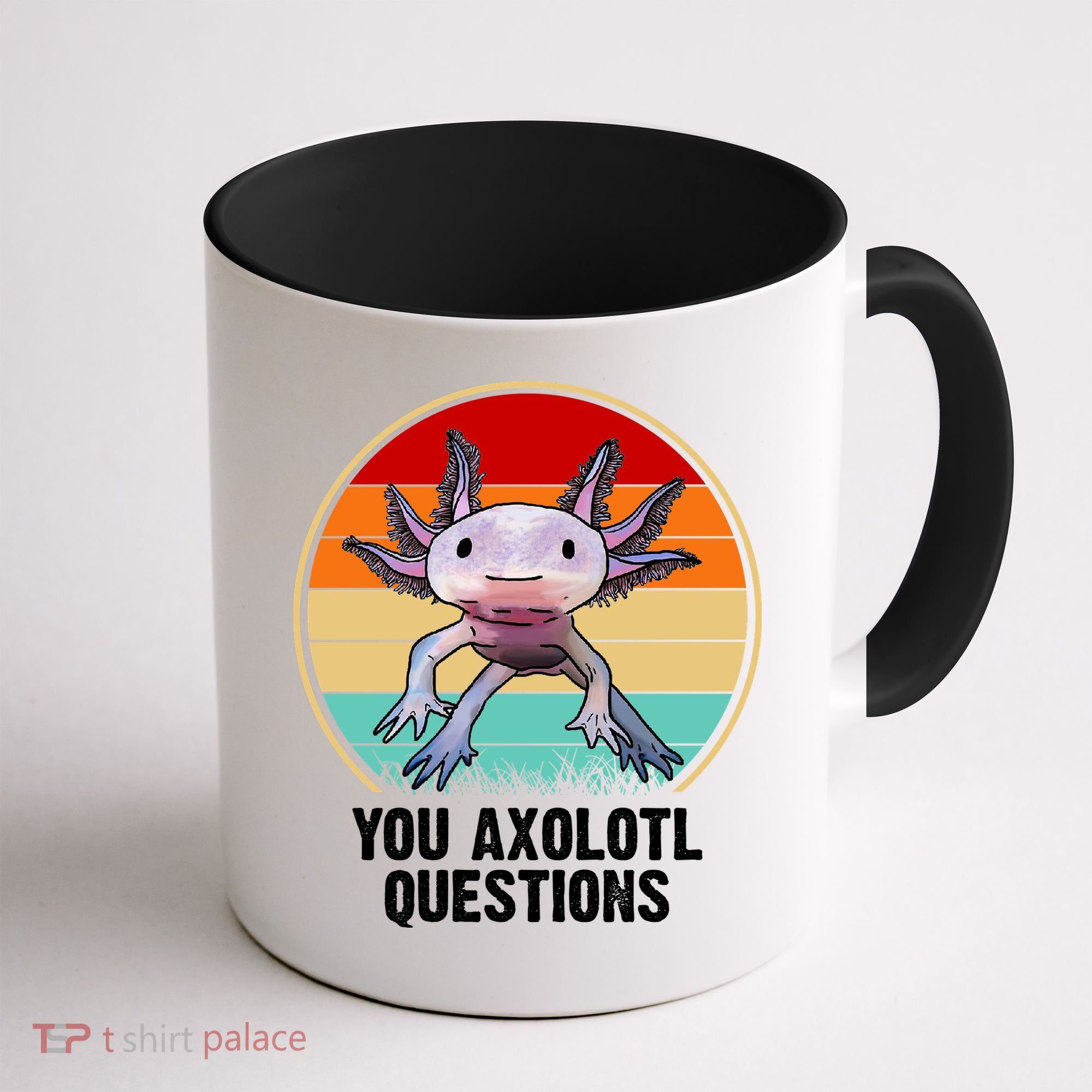 Funny You Axolotl Questions Coffee Mug
