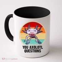 Funny You Axolotl Questions Coffee Mug thumb 0