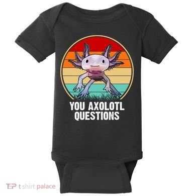 Funny You Axolotl Questions Baby Bodysuit