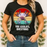 Funny You Axolotl Questions Women's T-Shirt thumb 2