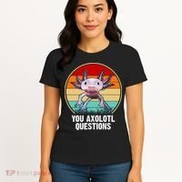 Funny You Axolotl Questions Women's T-Shirt thumb 4