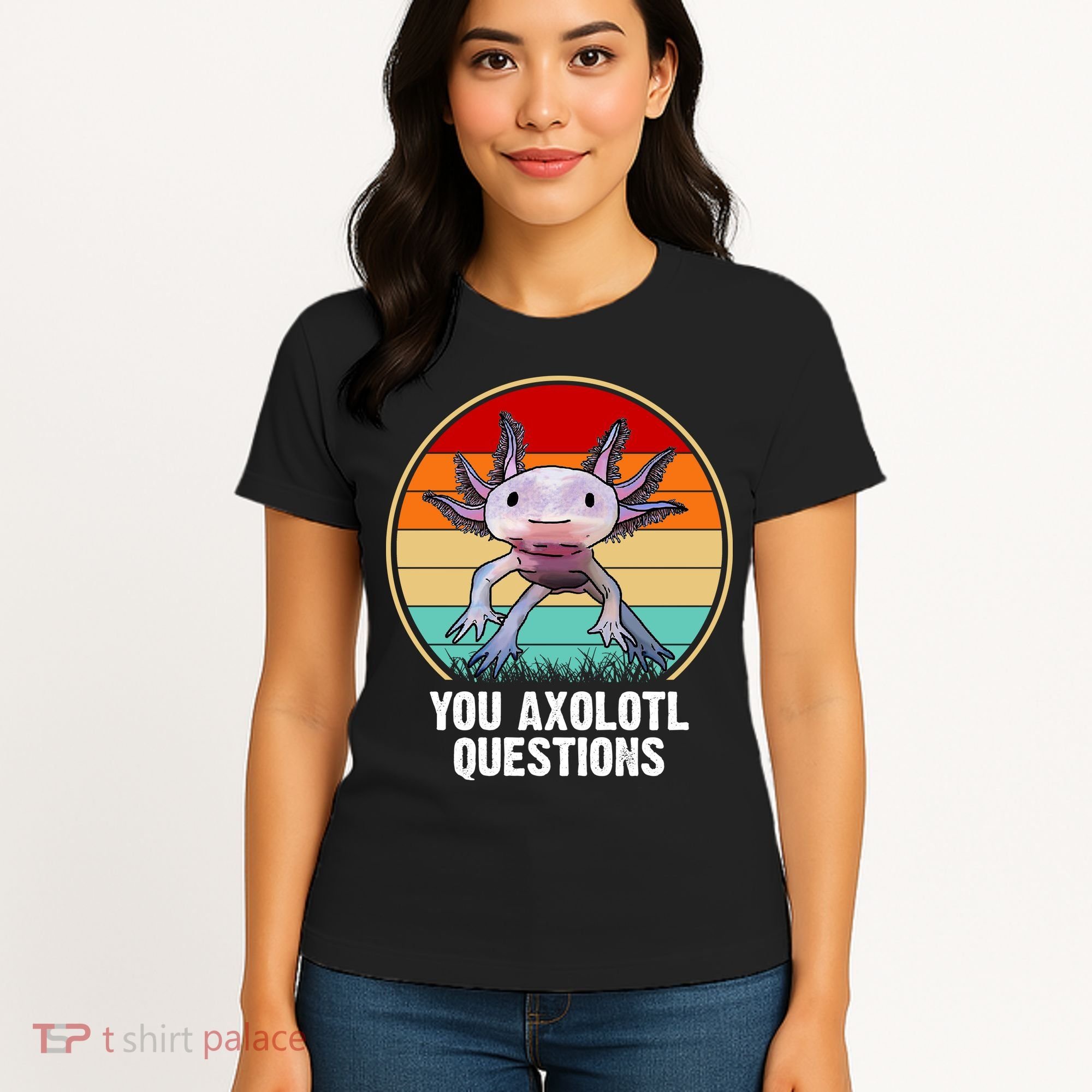 Funny You Axolotl Questions Women's T-Shirt