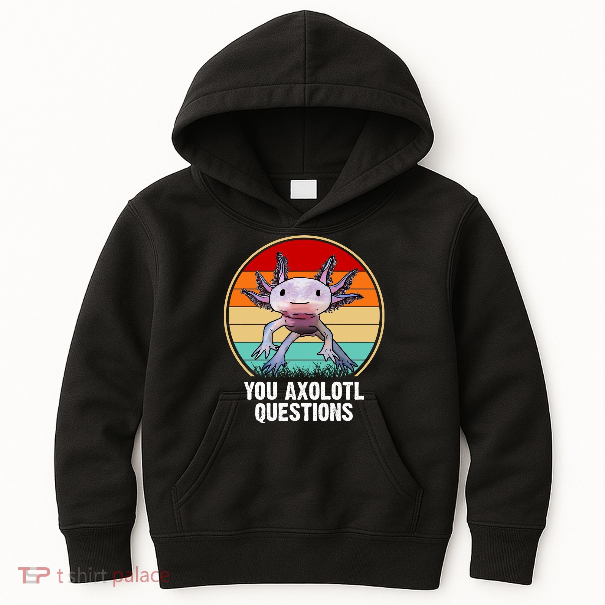 Funny You Axolotl Questions Kids Hoodie