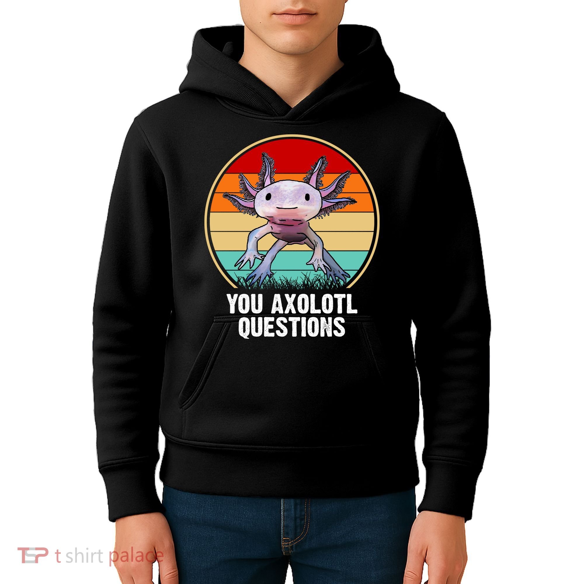 Funny You Axolotl Questions Kids Hoodie